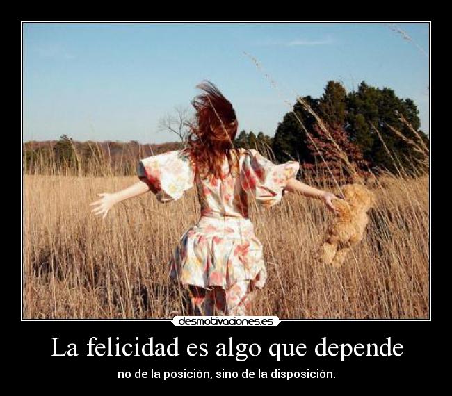 La felicidad es algo que depende -