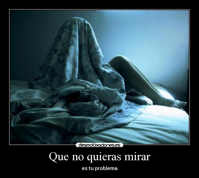Que no quieras mirar - 