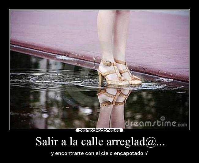 Salir a la calle arreglad@... -