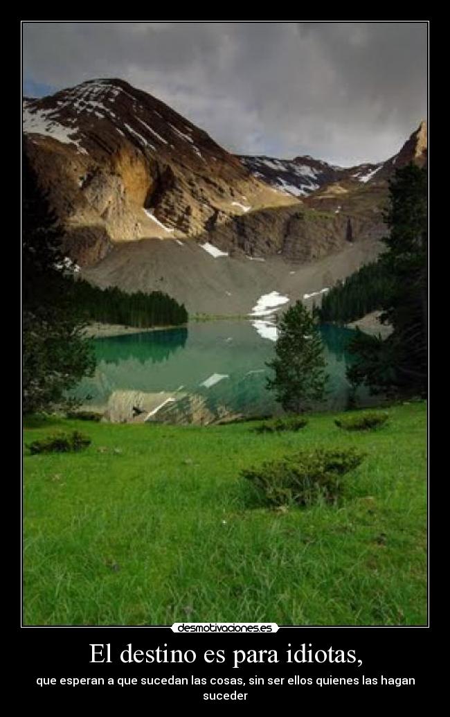 El destino es para idiotas, - 