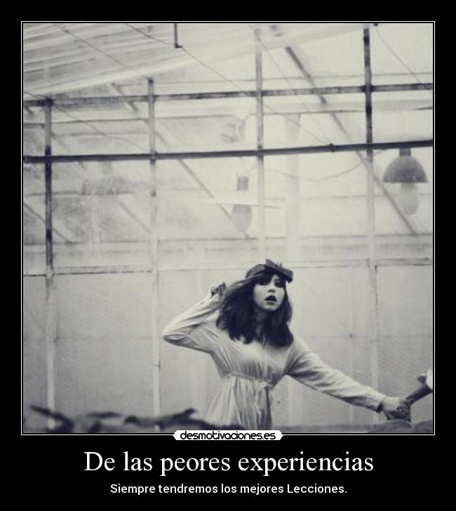 De las peores experiencias -