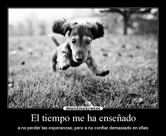 El tiempo me ha enseñado -