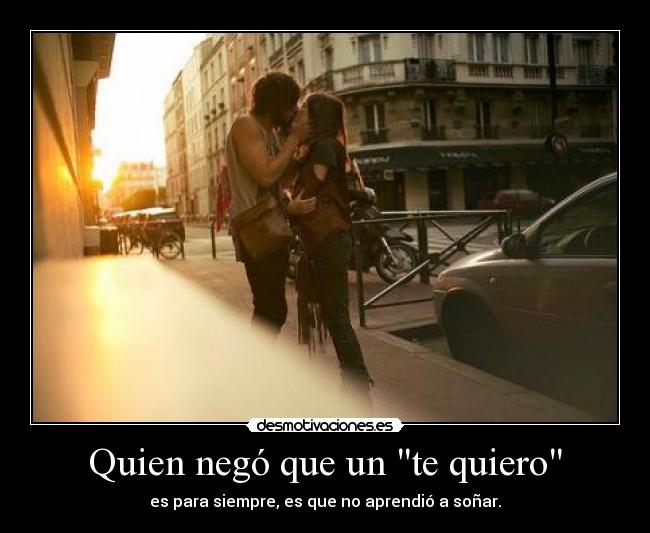 Quien negó que un te quiero -