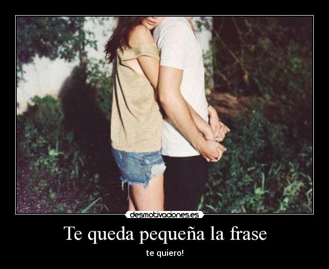 Te queda pequeña la frase - 