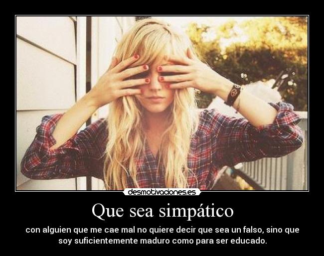 Que sea simpático -