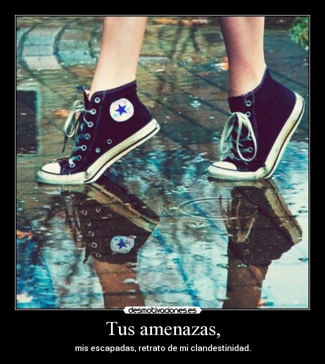 Tus amenazas, - 