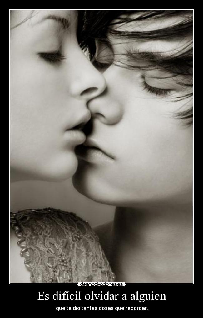 Es difícil olvidar a alguien -