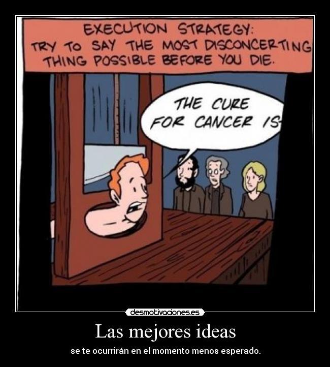 Las mejores ideas - se te ocurrirán en el momento menos esperado.