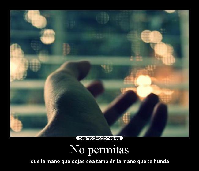 No permitas -