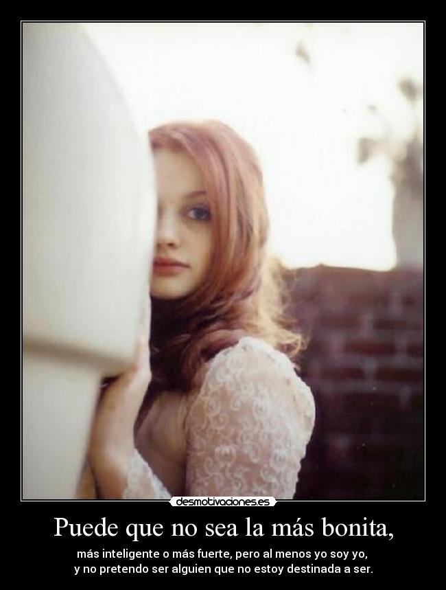Puede que no sea la más bonita, -