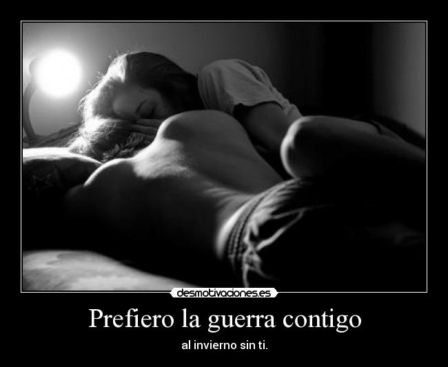 Prefiero la guerra contigo -