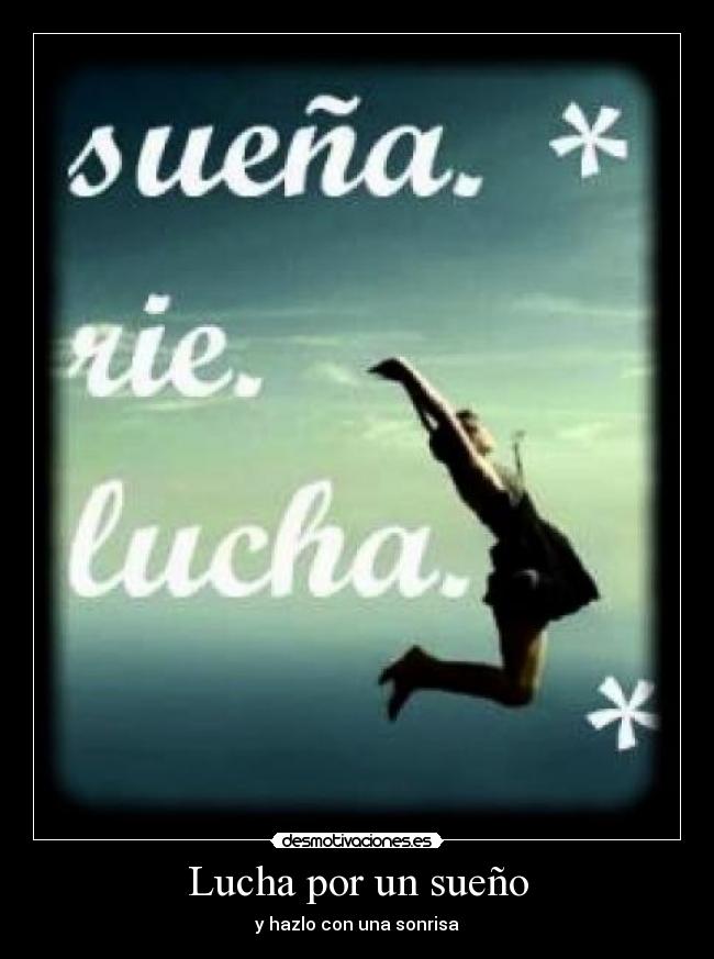 Lucha por un sueño - y hazlo con una sonrisa