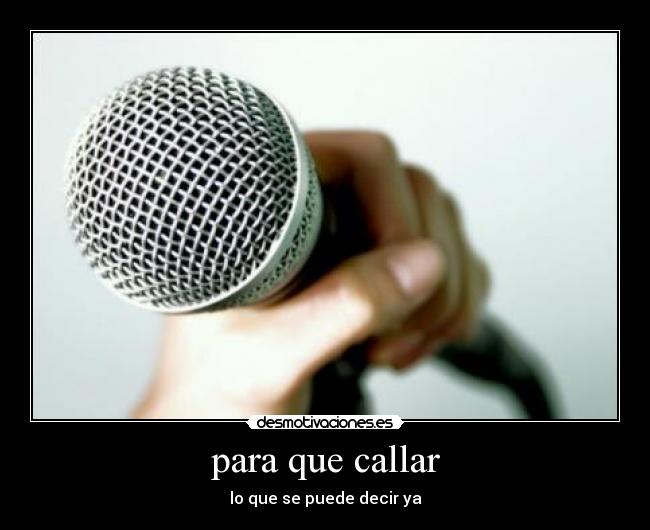para que callar -