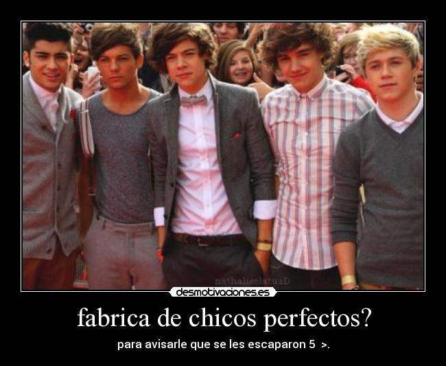 fabrica de chicos perfectos? - para avisarle que se les escaparon 5  >.