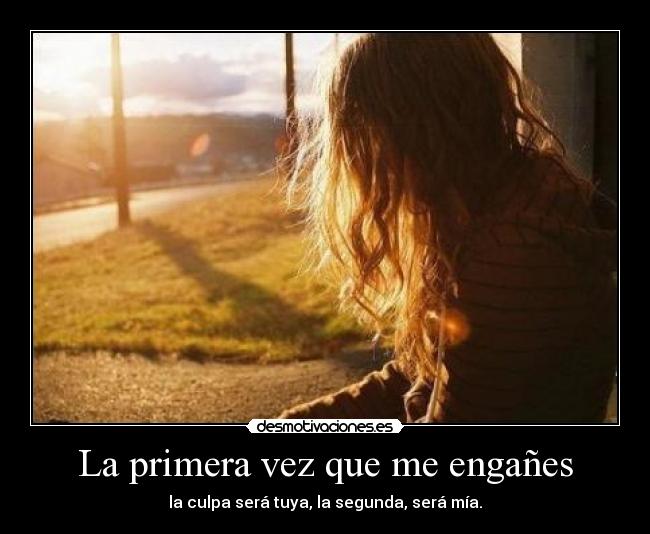 La primera vez que me engañes -