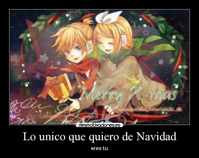 Lo unico que quiero de Navidad - eres tu.