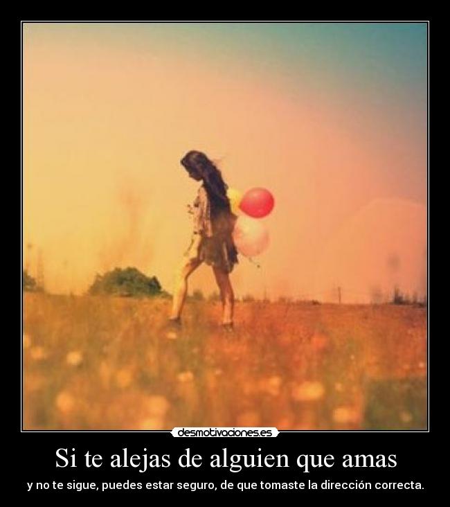 Si te alejas de alguien que amas - 