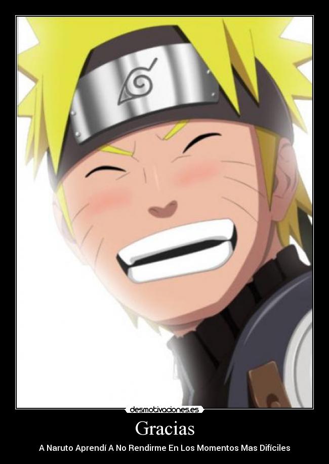 Gracias - A Naruto Aprendí A No Rendirme En Los Momentos Mas Difíciles