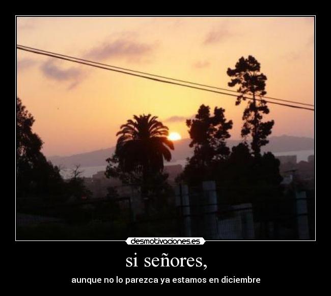 si señores, - 