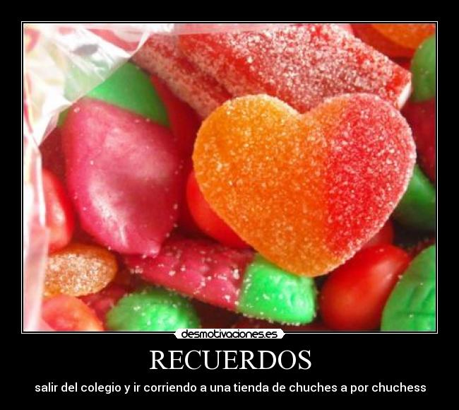 RECUERDOS - salir del colegio y ir corriendo a una tienda de chuches a por chuchess