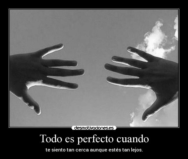 Todo es perfecto cuando -