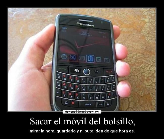 Sacar el móvil del bolsillo, -