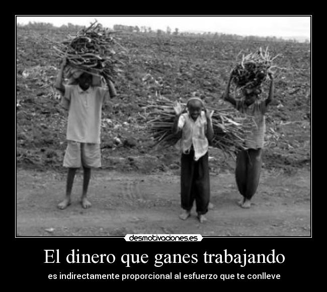 carteles dinero dinero que ganes trabajando indirectamente proporcional esfuerzo que conlleve desmotivaciones