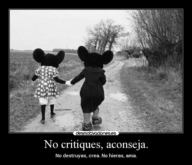 No critiques, aconseja. -