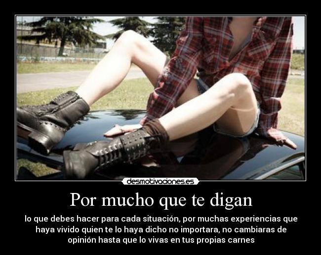 Por mucho que te digan -