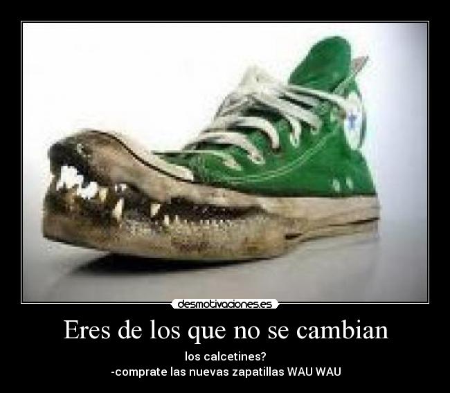 Eres de los que no se cambian - 