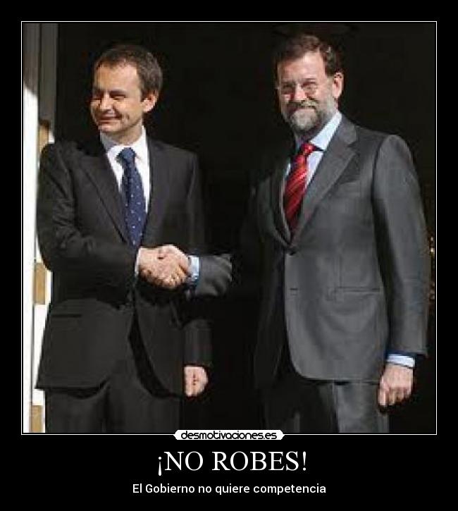 ¡NO ROBES! - El Gobierno no quiere competencia