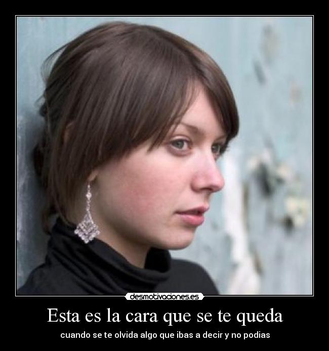 Esta es la cara que se te queda -