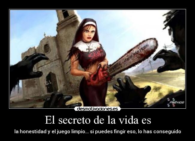 carteles vida secreto vida honestidad juego limpio puedes fingir eso has conseguido desmotivaciones