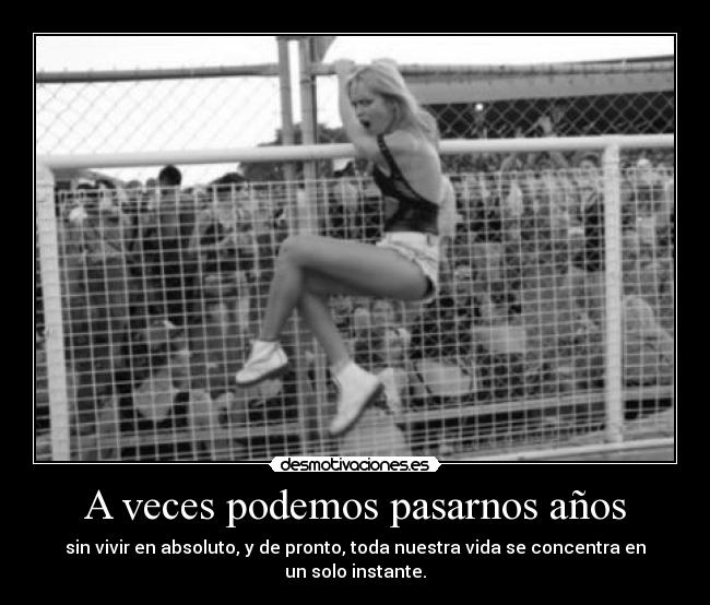 A veces podemos pasarnos años - 