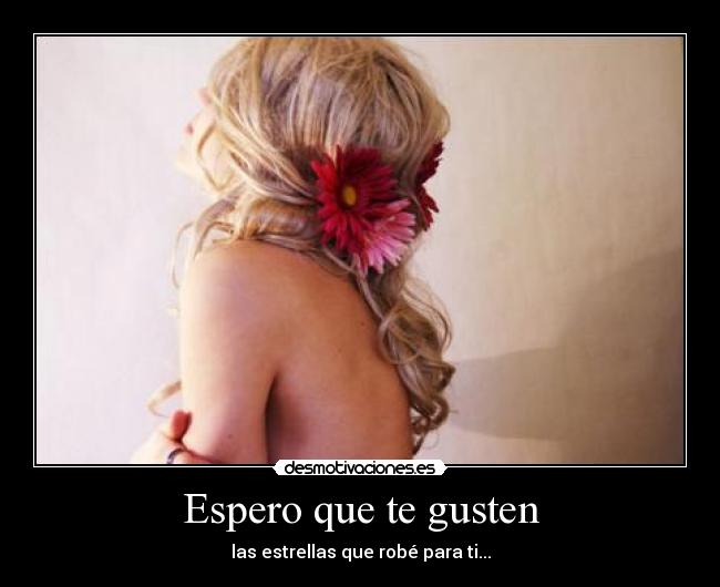 Espero que te gusten - las estrellas que robé para ti...