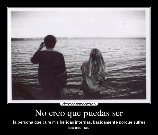 No creo que puedas ser -