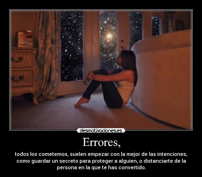 Errores, - todos los cometemos, suelen empezar con la mejor de las intenciones,
como guardar un secreto para proteger a alguien, o distanciarte de la
persona en la que te has convertido.