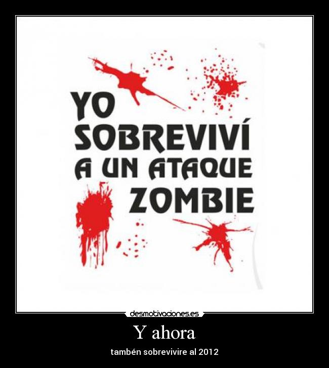 Y ahora - tambén sobrevivire al 2012