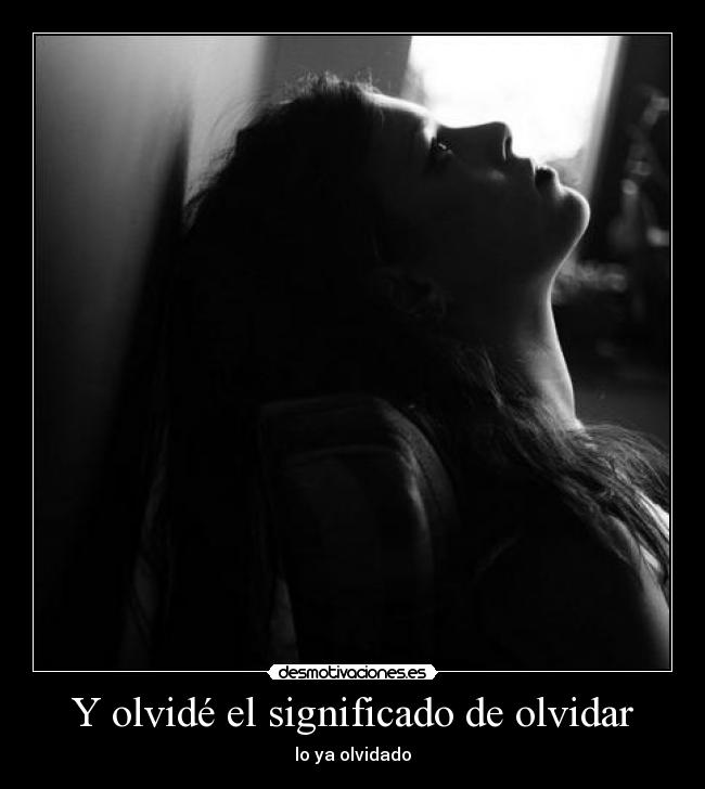 Y olvidé el significado de olvidar - 