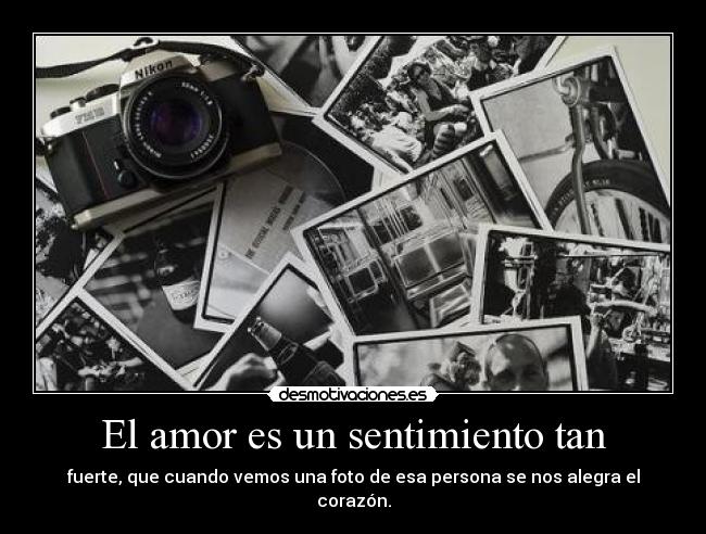 El amor es un sentimiento tan -