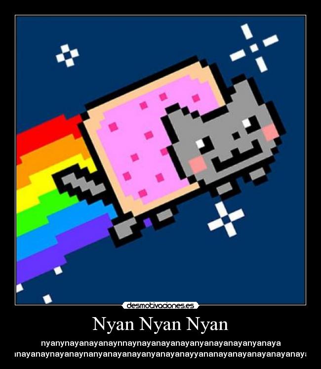 Nyan Nyan Nyan - nyanynayanayanaynnaynayanayanayanyanayanayanyanaya
nayanayananayanayannayannayanayanayananaynnaynayannayanaynayanaynanyanayanayanyanayanayyananayanayanayanayanayanaynayanayanayanayaanayanayanayanayanaynayananyan!