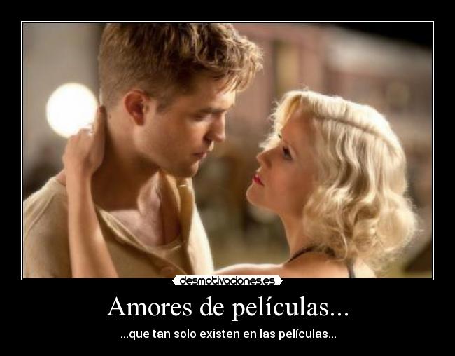Amores de películas... - ...que tan solo existen en las películas...