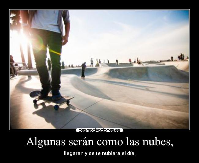 Algunas serán como las nubes, -