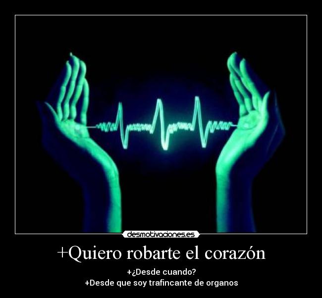 carteles corazon traficante organos robarte quiero cloudstrife desmotivaciones