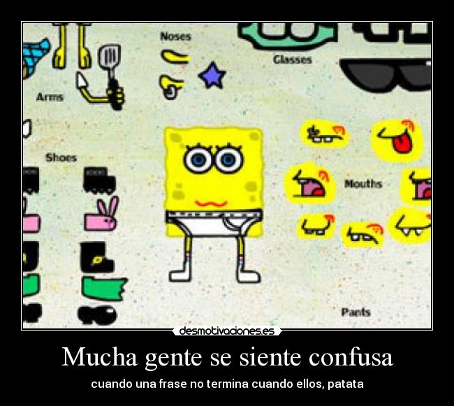 Mucha gente se siente confusa - cuando una frase no termina cuando ellos, patata
