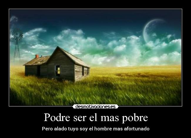 Podre ser el mas pobre -