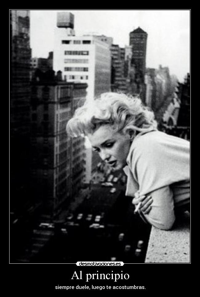 Al principio - siempre duele, luego te acostumbras.