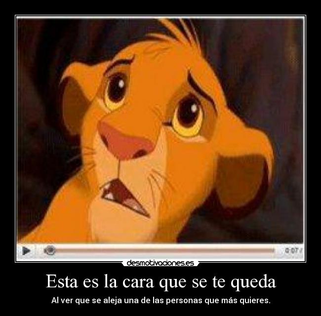 Esta es la cara que se te queda - Al ver que se aleja una de las personas que más quieres.