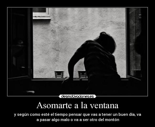 Asomarte a la ventana - 