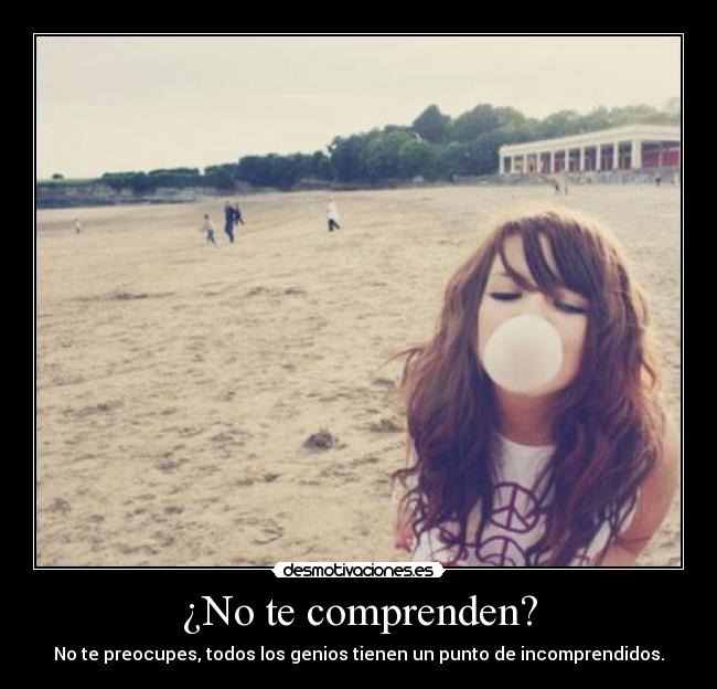 ¿No te comprenden? -